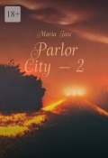 Parlor City – 2 (Maria Tate)