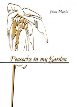 Книга "Peacocks in my Garden" – Elena Moshko, 2011