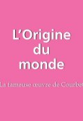 Книга "L\'Origine du monde" (Jp. A. Calosse)