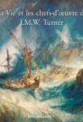Книга "La Vie et les chefs-d’œuvre de J.M.W. Turner" (Eric Shanes)