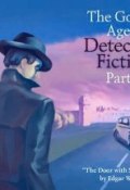 The Golden Age of Detective Fiction. Part 3 (Edgar  Wallace, 2014)