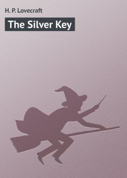 Книга "The Silver Key" – H. P. Lovecraft, Говард Лавкрафт