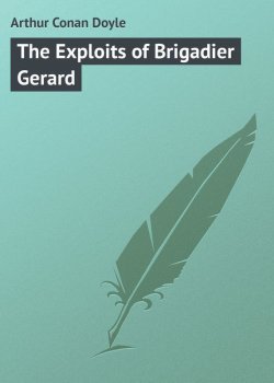 Книга "The Exploits of Brigadier Gerard" – Arthur Conan Doyle, Артур Конан Дойл