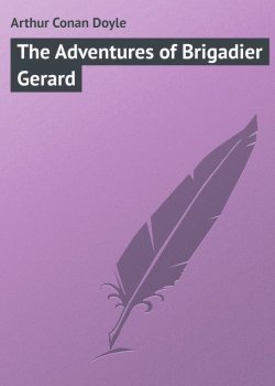 Книга "The Adventures of Brigadier Gerard" – Arthur Conan Doyle