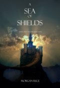 A Sea of Shields (Morgan Rice, Морган Райс, 2013)