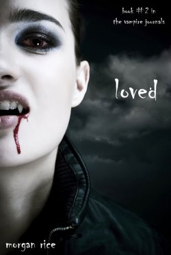 Книга "Loved" {The Vampire Journals} – Morgan Rice, Морган Райс, 2011
