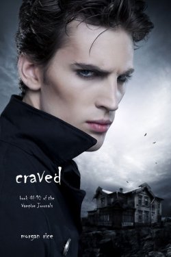 Книга "Craved" {The Vampire Journals} – Morgan Rice, Морган Райс