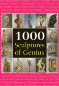 Книга "1000 Scupltures of Genius" (Patrick Bade, 2014)