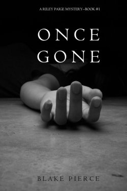 Книга "Once Gone" {A Riley Paige Mystery} – Blake Pierce, Блейк Пирс, 2015