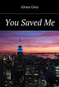 You Saved Me (Alona Grey)