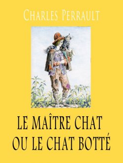 Книга "Le Maître chat ou le Chat botté" – Charles Perrault
