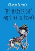 The master cat, or puss in boots (Charles Perrault)