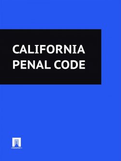 Книга "California Penal Code" – California