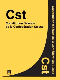 Книга "Constitution fédérale de la Confédération Suisse – Cst." – Suisse