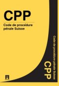 Code de procédure pénale Suisse – CPP (Suisse)