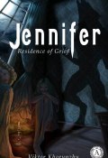 Jennifer. Residence of Grief (Viktor Khorunzhy)