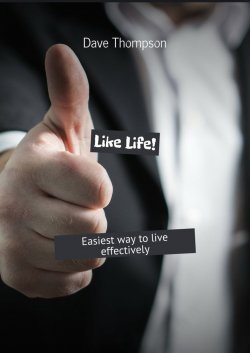 Книга "Like Life! Easiest way to live effectively" – Dave Thompson, Дэйв Томпсон