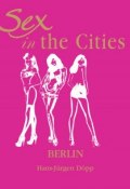 Книга "Sex in the Cities. Volume 2. Berlin" (Hans-Jürgen Döpp)