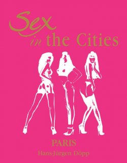 Книга "Sex in the Cities. Volume 3. Paris" {Sex in the Cities} – Hans-Jürgen Döpp