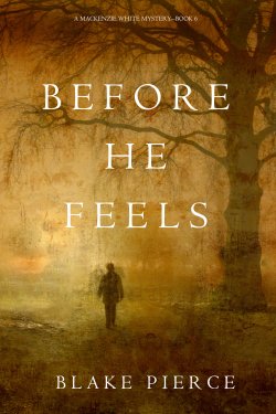 Книга "Before He Feels" {A Mackenzie White Mystery} – Блейк Пирс, 2017