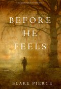 Книга "Before He Feels" (Блейк Пирс, 2017)