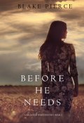 Книга "Before He Needs" (Блейк Пирс, 2017)