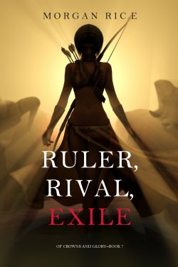 Книга "Ruler, Rival, Exile" {Of Crowns and Glory} – Морган Райс