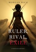 Книга "Ruler, Rival, Exile" (Морган Райс)