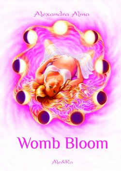 Книга "Womb Bloom" – Alexandra Alma, 2017