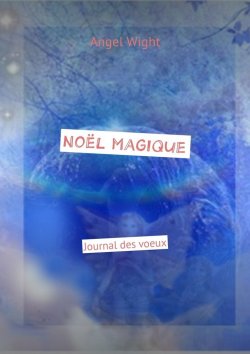 Книга "Noël magique. Journal des voeux" – Angel Wight