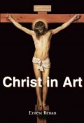 Книга "Christ in Art" (Ernest  Renan)