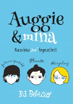 Книга "Auggie ja mina. Kolm lugu "Ime" tegelastest" – Р. Дж. Паласио, 2014