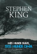 Mis hundi suus, see hundi oma (Stephen King, Стивен Кинг, Stephen King, Stephen King, 2015)
