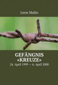 Gefängnis «Kreuze». 24. April 1999 – 6. April 2000 (Leon Malin)