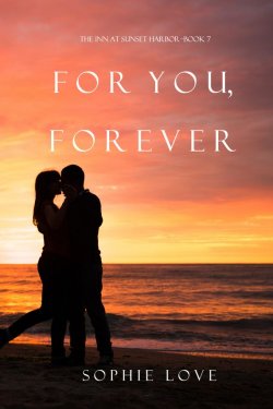 Книга "For You, Forever" {The Inn at Sunset Harbor} – Софи Лав
