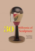Книга "30 Millennia of Sculpture" (Victoria Charles, Klaus H. Carl)