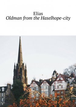 Книга "Oldman from the Haselhope-city" – Elias , Elias