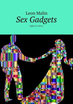 Книга "Sex Gadgets. Agência Amur" – Leon Malin