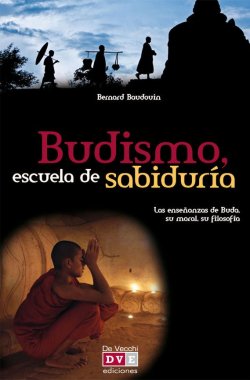 Книга "Budismo, escuela de sabiduría. Las enseñanzas de Buda, su moral, su filosofía" – Baudouin Bernard