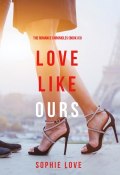 Книга "Love Like Ours" (Sophie Love, 2017)
