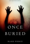 Книга "Once Buried" (Блейк Пирс, 2017)