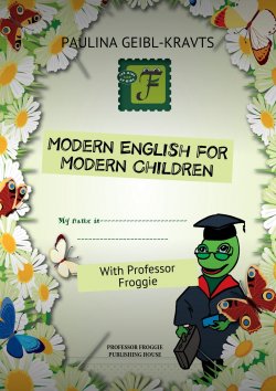 Книга "Modern English for Modern Children. With Professor Froggie" – Paulina Geibl-Kravts