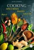Cooking with spice mixes, pastes and sauces (Alex Cramer)