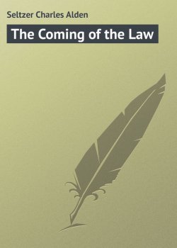 Книга "The Coming of the Law" – Seltzer Charles Alden, Charles Seltzer