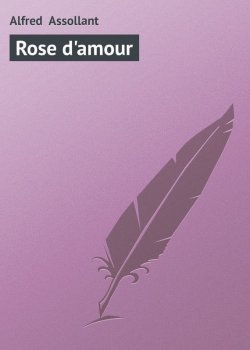 Книга "Rose d'amour" – Alfred Assollant