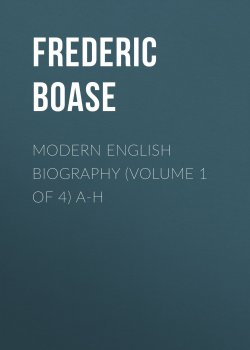 Книга "Modern English Biography (volume 1 of 4) A-H" – Frederic Boase