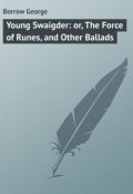 Young Swaigder: or, The Force of Runes, and Other Ballads (George Borrow)