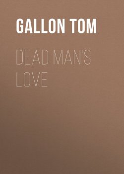 Книга "Dead Man's Love" – Tom Gallon