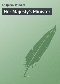 Книга "Her Majesty's Minister" – William Le Queux