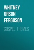 Gospel Themes (Orson Whitney, Whitney Orson Ferguson)